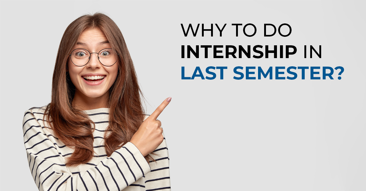 Why Do an Internship in Your Last Semester?