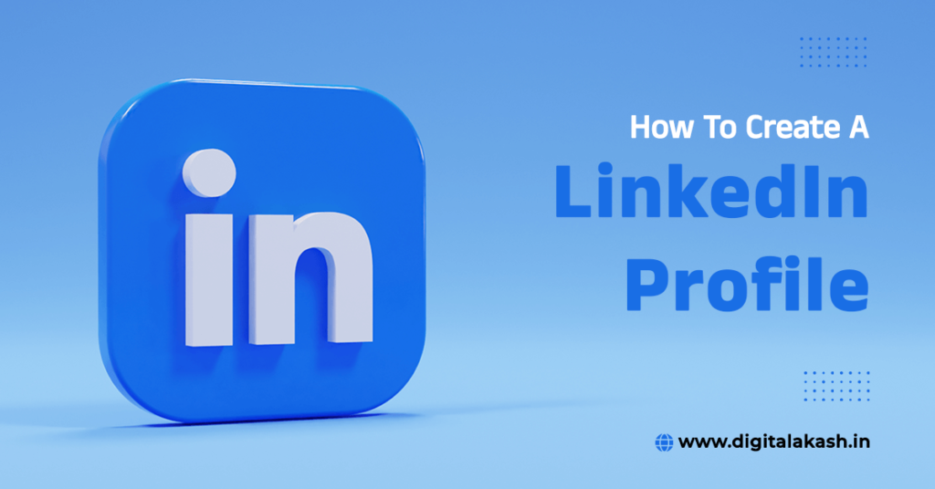 How To Create A LinkedIn Profile