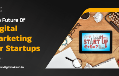 The Future Of Digital Marketing for Startups