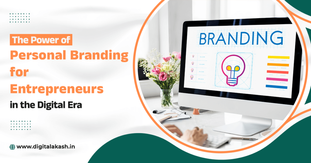 The Power of Personal Branding for Entrepreneurs in the Digital Era