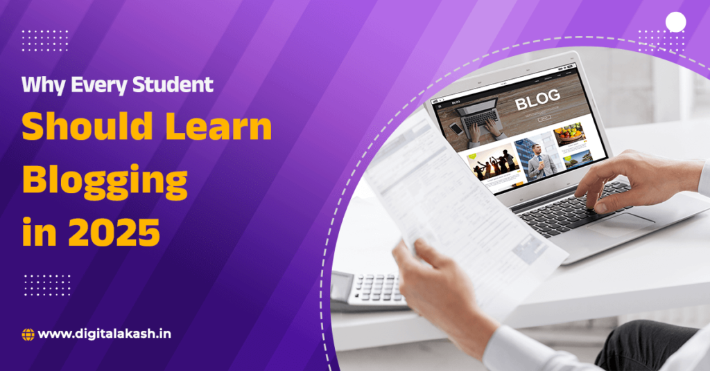 Why Every Student Should Learn Blogging in 2025
