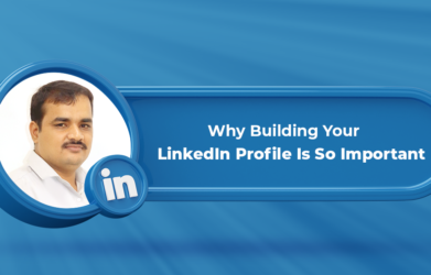 why building your linkedin profile is so important
